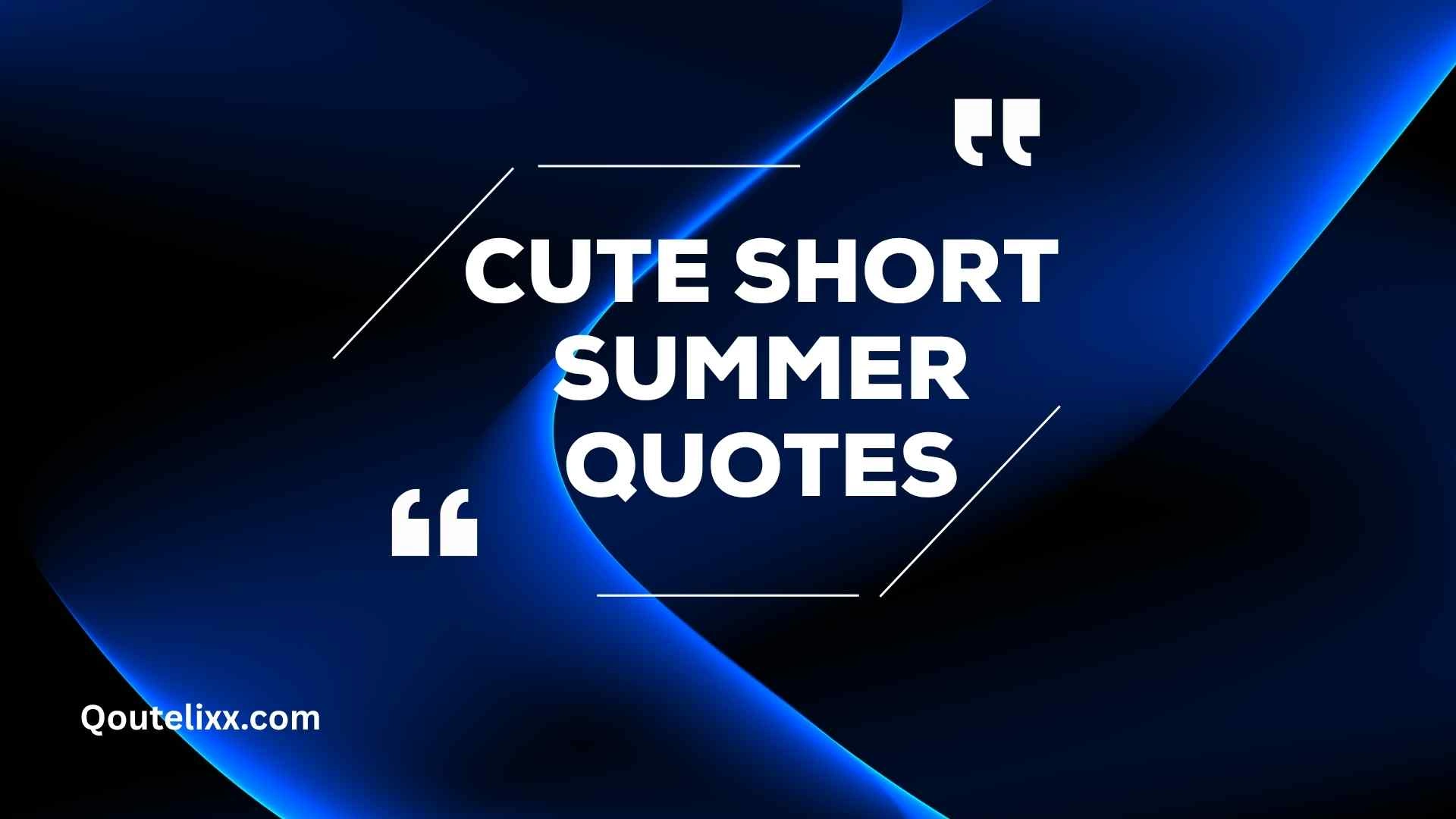 cute short summer quotes