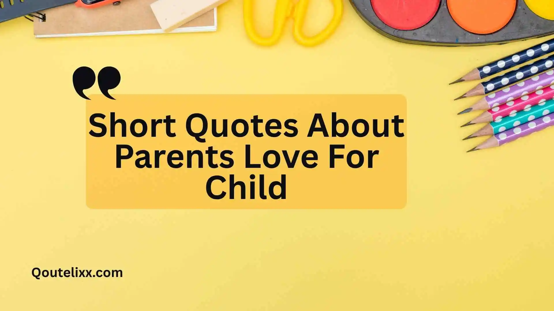 short quotes about parents love for child