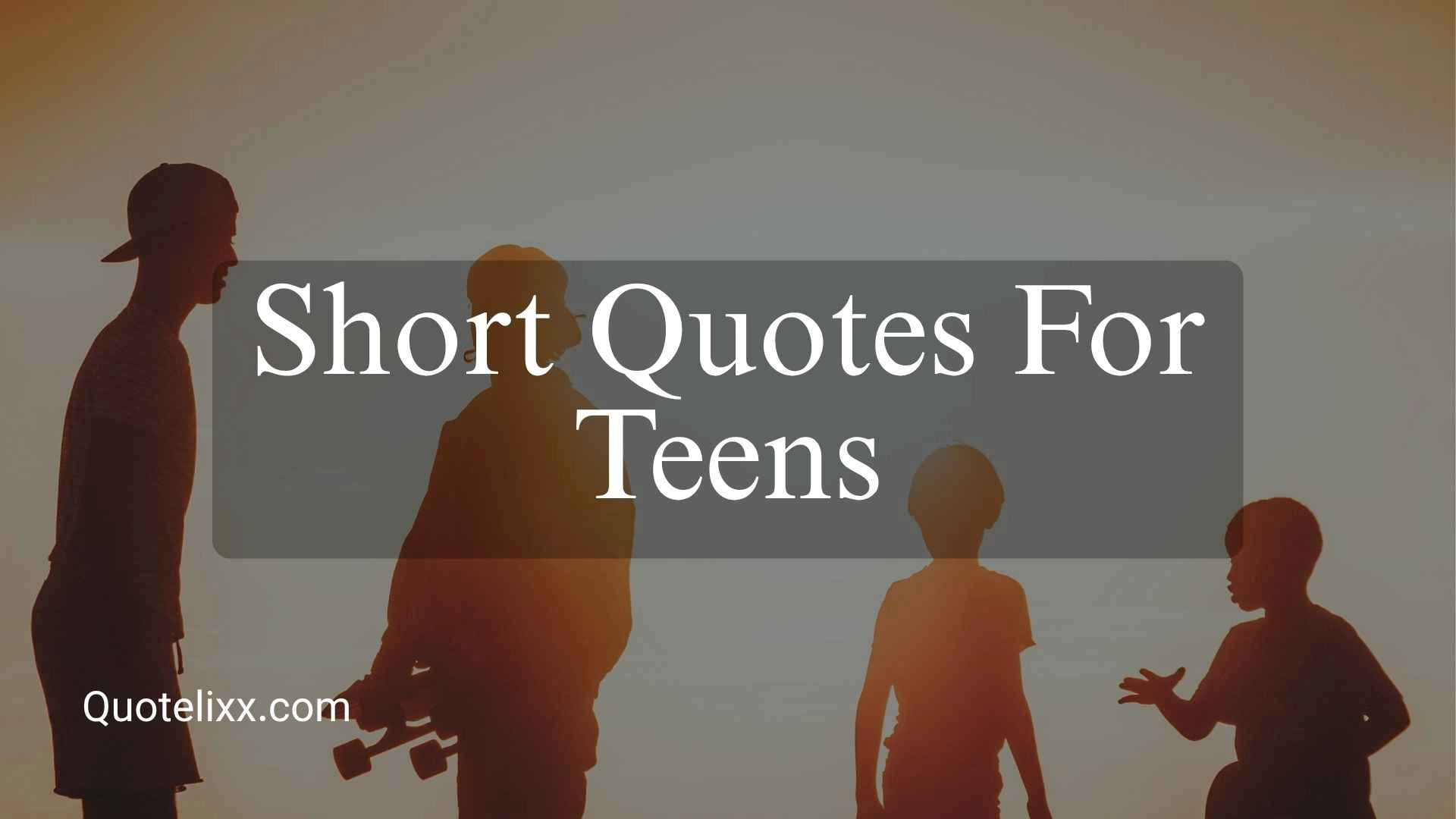 short quotes for teens