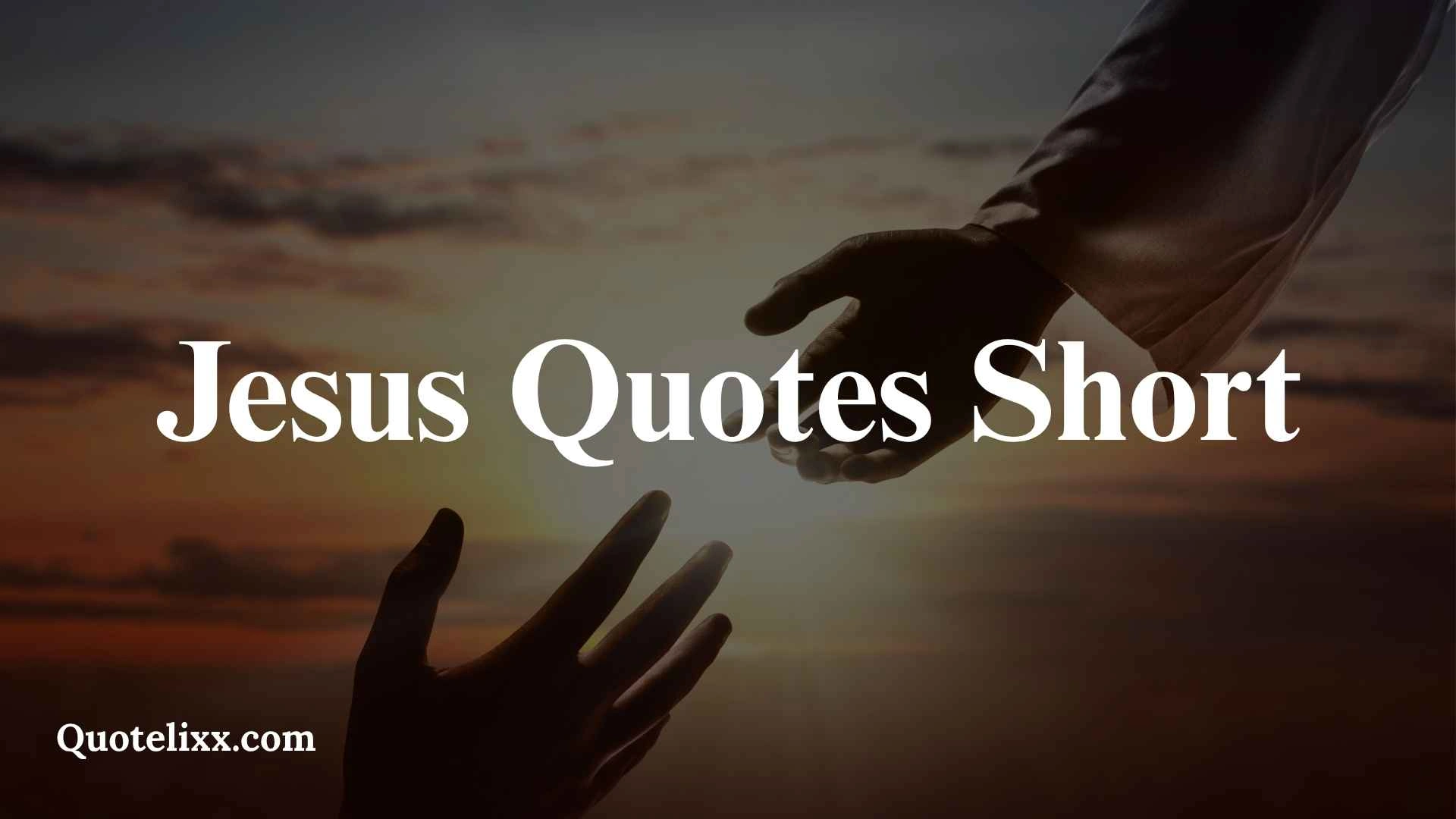 jesus quotes short