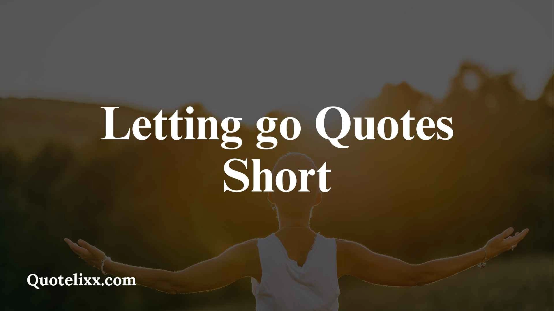 letting go quotes short