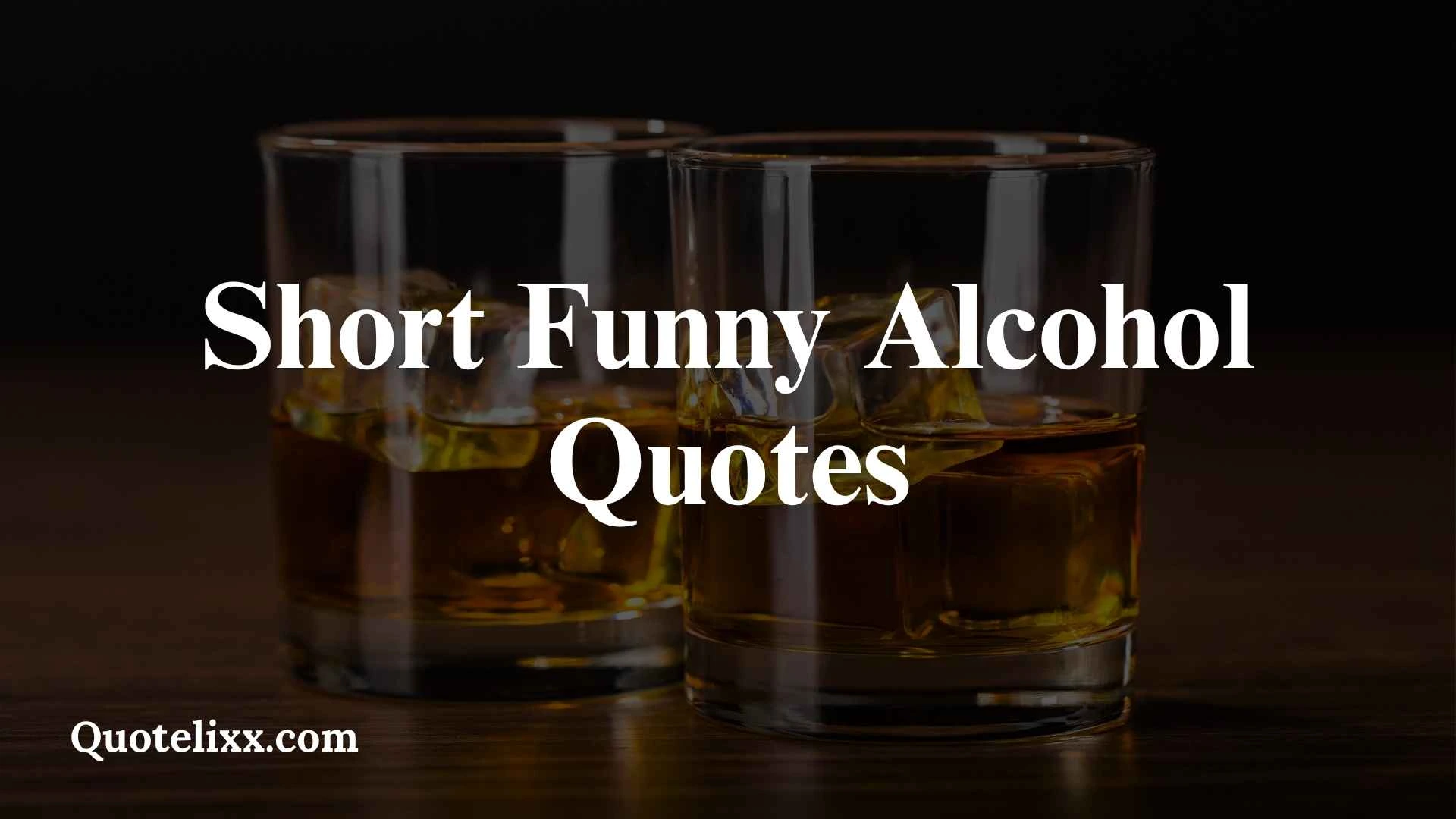 short funny alcohol quotes