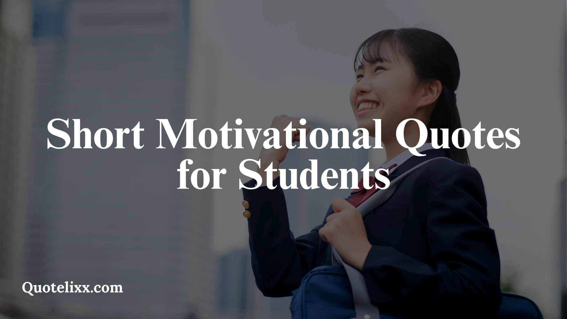 short motivational quotes for students